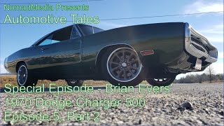 Episode 5 Part 2  Automotive Tales Brian Evers 1970 Dodge Charger 500 [upl. by Faith]