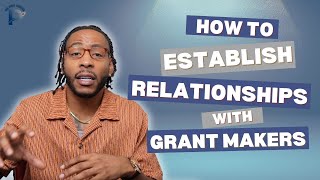 How to Establish Relationships with Grant Makers amp Funders  Nonprofit Grants [upl. by Tolmann]