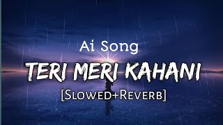 Teri Meri Kahani ❤️  Ai songs ❤️😎 song [upl. by Kessiah196]