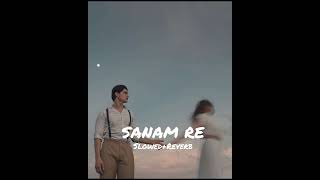 SANAM RE Title Song FULL SlowedReverb  Pulkit Samrat Yami Gautam Urvashi Rautela  Divya [upl. by Rita]