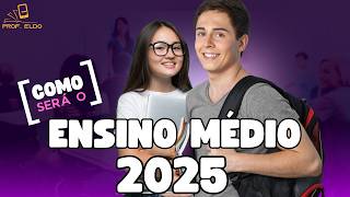 🌟ENSINO MÉDIO 2025  Como Vai Funcionar🎓 [upl. by Acisseg483]