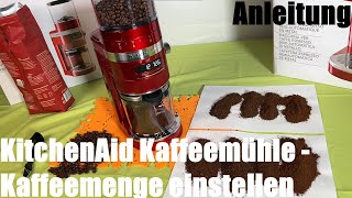 Kaffeemenge einstellen um feinjustierung durchzuführen  KitchenAid KAFFEEMÜHLE  ARTISAN Anleitung [upl. by Kabab]