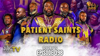 Patient Saints Radio  Episode 398  December 24 2023 [upl. by Ahsilram]