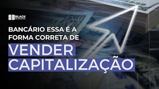 BANCÁRIO ASSIM QUE SE FAZ PARA VENDER CAPITALIZAÇÃO [upl. by Floridia]