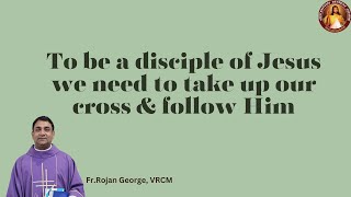 To be a disciple of Jesus we need to take up our Cross amp follow Him  Fr Rojan GeorgeVRCM Australia [upl. by Ahsenit]