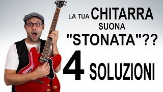 Perché la tua chitarra suona SEMPRE STONATA 4 motivi e relative SOLUZIONI [upl. by Noll]