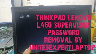 L460 ThinkPad Lenovo Supervisor Password removal  ThinkPad Lenovo Supervisor Password Unlock easy [upl. by Jacquie]