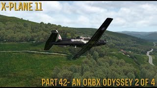 XPlane 11 Part 42 An Orbx Odyssey 2 of 4 XP 1130b3 BETA [upl. by Eislehc]