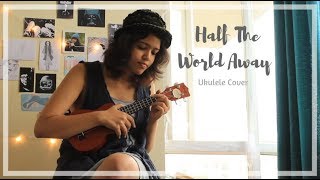 Half The World Away  Aurora Ukulele Cover [upl. by Ardelia537]