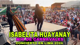 ISABELITA HUAYANAY EN VIVO Lima 2024 👏👏MIX de Carnavales [upl. by Lissi]