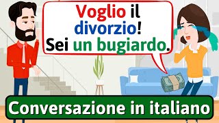 Conversazione in Italiano Voglio il divorzio  Impara litaliano  LEARN ITALIAN [upl. by Yartnod]