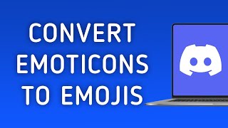 How to Enable Convert Emoticons To Emojis on Discord On PC New Update [upl. by Anna485]