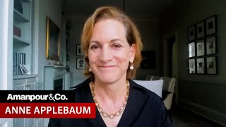 Anne Applebaum Autocracy Is “Infecting US Politics”  Amanpour and Company [upl. by Hachmin]