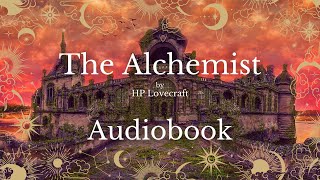 The Alchemist by HP Lovecraft  Full Audiobook  Ghost Stories [upl. by Ynohtona]