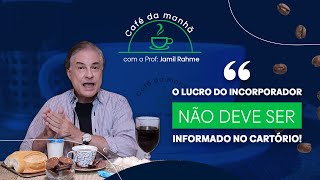 O lucro do incorporador NÃO deve ser informado no Cartório [upl. by Nomzed]