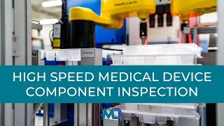 High Speed Medical Device Component Inspection at McAlister Design amp Automation [upl. by Oisacin66]