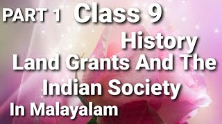 Class 9 History  LAND GRANTS AND THE INDIAN SOCIETY in Malayalam  line by line explanation [upl. by Irtimed]