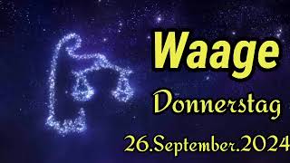 WAAGE Horoskop heute Donnerstag 26 SEPTEMBER 2024 ♎ [upl. by Tankoos131]