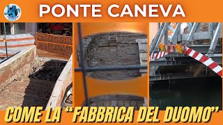 CANTIERE AL PONTE CANEVA COME LA FABBRICA DEL DUOMO [upl. by Whitten]