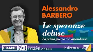 Alessandro Barbero  Le speranze deluse La prima guerra dIndipendenza [upl. by Pascasia]