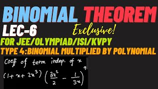 BINOMIAL THEOREM LEC6TYPE 4quotBINOMIALS MULTIPLIED WITH POLYNOMIAL QUESTIONSquot [upl. by Beverle]