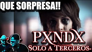 Reaccion  PXNDX  Solo a Terceros VIDEO OFICIAL [upl. by Platon]