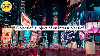 Objectief subjectief en intersubjectief wat zijn de verschillen  Mr Chadd Academy [upl. by Malca]