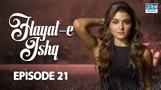 Hayat e Ishq  Episode 21  Turkish Drama  Hande Ercel  TKD  Dramas Central  RA1O [upl. by Somerset]