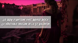 La véritable origine de la St Valentin 36 Les RDV dAntoine avec Marie Roca [upl. by Alimak]