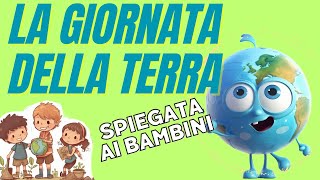 La Giornata della Terra spiegata ai bambini  Un video sul 22 aprile [upl. by Marti566]