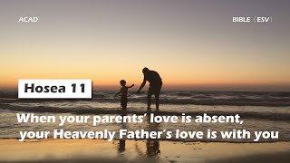 【Hosea 11 】When your parents’ love is absent your Heavenly Father’s love is with you [upl. by Orin]