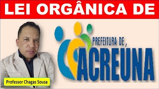 02LEI ORGÂNICA DE ACREÚNAGOProfessor Chagas Sousa [upl. by Nomaj272]