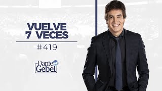 Dante Gebel 419  Vuelve 7 veces [upl. by Ahseina]