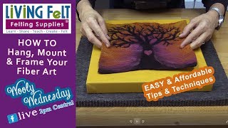 WOOLY WEDNESDAY 01 16 2019 How to Frame Mount and Hang Fiber Art [upl. by Coshow176]