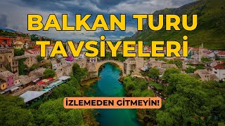 BALKAN TURU TAVSİYELERİ ⎮ İzlemeden gitmeyin ⎮ drkemaloruc balkan balkanturu [upl. by Naujek424]