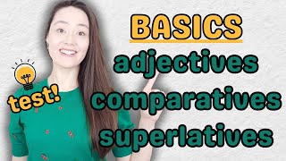 BASICS adjectives comparatives superlatives PLUS TEST  adjectives in English grammar [upl. by Drucie]