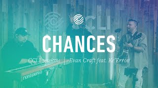 Evan Craft feat KeErron  Chances  CCLI sessions [upl. by Tilagram]