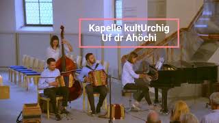 Kapelle kultUrchig  Uf dr Ahöchi [upl. by Nadirehs134]