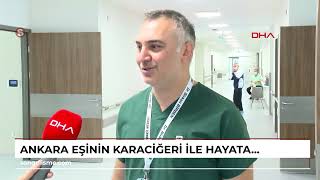 ANKARA Eşinin karaciğeri ile hayata tutundu VİDEO EKLENDİ [upl. by Eceeryt845]