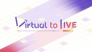 にじさんじ  Virtual to LIVE Official Music Video [upl. by Antebi]