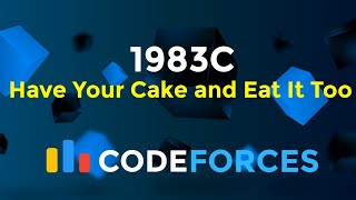 1983C  Have Your Cake and Eat It Too  Codeforces Round 956 Div 2  Greedy  Codeatic [upl. by Inva]