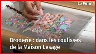 Broderie  dans les coulisses de la Maison Lesage [upl. by Damas]