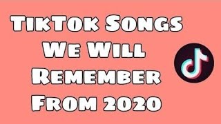 TikTok Songs We Will Remember From 2020 [upl. by Dorreg]