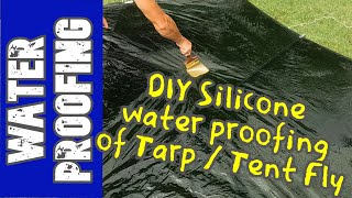 DIY Easy and Inexpensive Silicone Waterproofing Tarp or Tent Fly [upl. by Catharine]