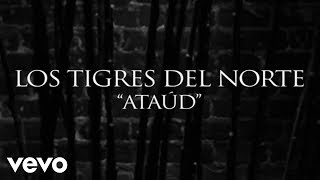 Los Tigres Del Norte  Ataúd Lyric Video [upl. by Sion]