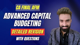 Advanced Capital Budgeting Revision  Detailed with Questions  CA Final AFM  Pratik Jagati [upl. by Oirad]