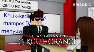 Kelas Tahanan Cikgu Horangi  Episod 1  Brookhaven 🏡RP Roblox Malaysia [upl. by Belldame]