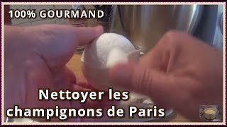 Nettoyer les champignons de paris frais [upl. by Dann]