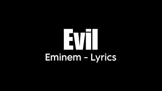 Eminem  Evil Lyrics [upl. by Cohligan]