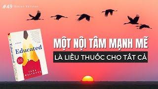 Một nội tâm mạnh mẽ là quotliều thuốcquot cho tất cả  Sách Được học  Educated Tara Westover [upl. by Wayland]